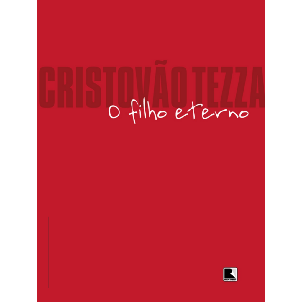 Descrição da Imagem: Fundo vermelho, o nome do autor Cristovão Tezza em cor bordô. Abaixo, em branco, o título do livro O Filho Eterno. No canto inferior direito o logo da editora Record